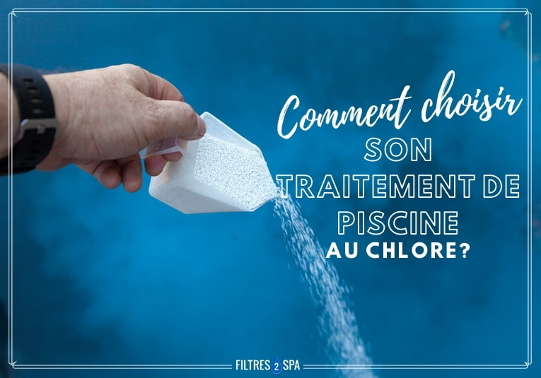comment choisir son traitement de piscine au chlore